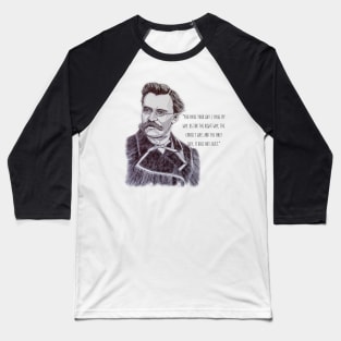 Friedrich Nietzsche quote about amorality Baseball T-Shirt